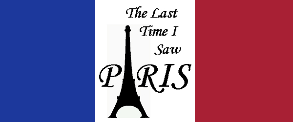 The Last Time I Saw Paris The Last Time I Saw Paris